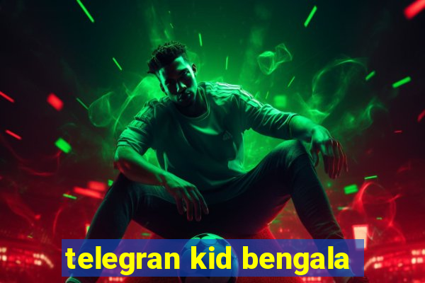 telegran kid bengala