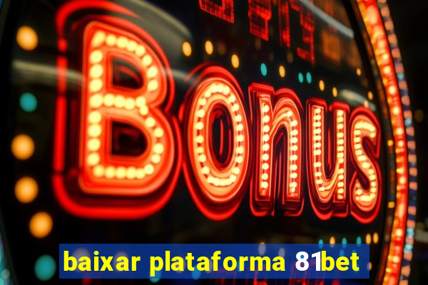 baixar plataforma 81bet