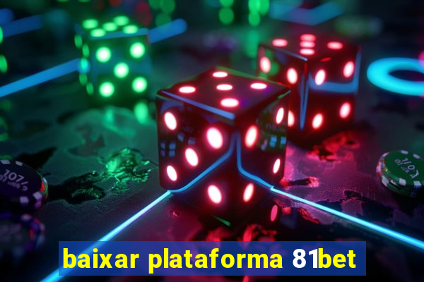 baixar plataforma 81bet