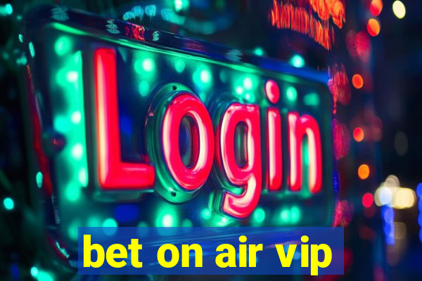 bet on air vip