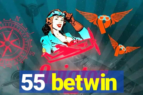 55 betwin