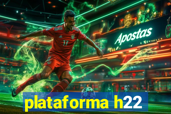 plataforma h22