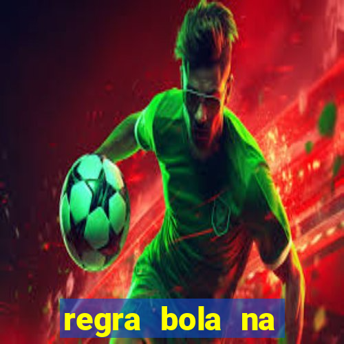 regra bola na trave betano