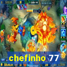 chefinho 77