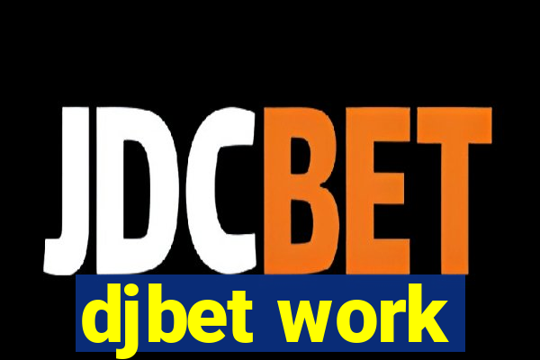 djbet work