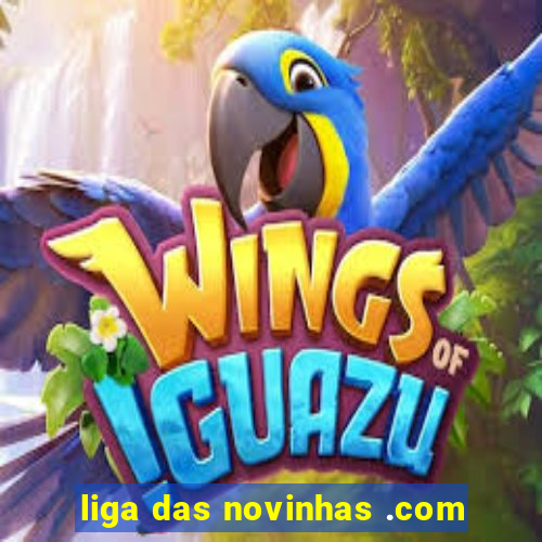 liga das novinhas .com