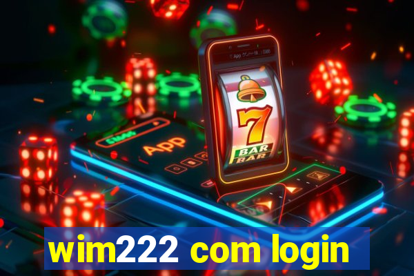 wim222 com login