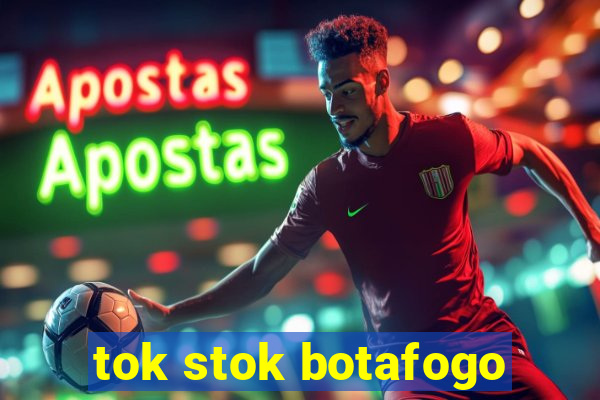 tok stok botafogo