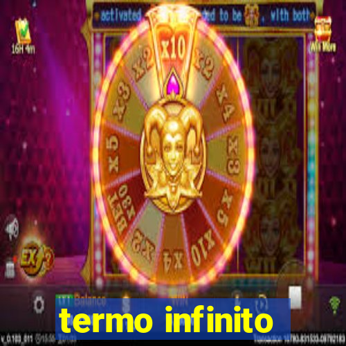 termo infinito