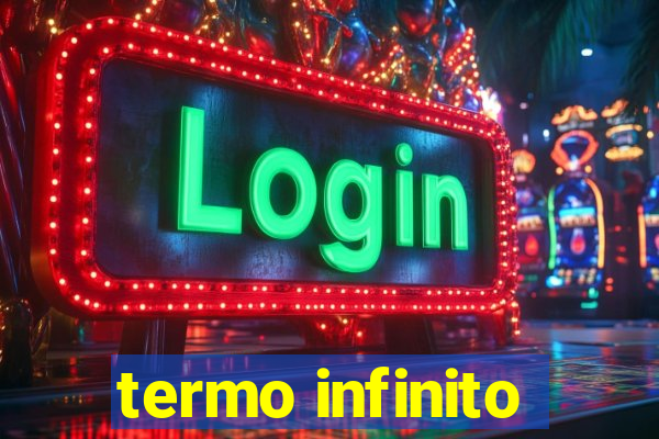 termo infinito