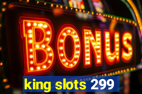 king slots 299