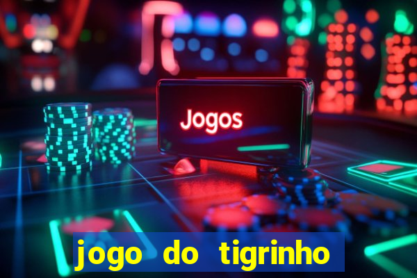 jogo do tigrinho falso para brincar