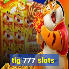 tig 777 slots