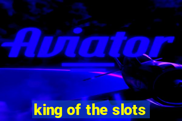 king of the slots