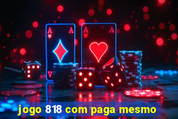 jogo 818 com paga mesmo