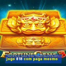 jogo 818 com paga mesmo