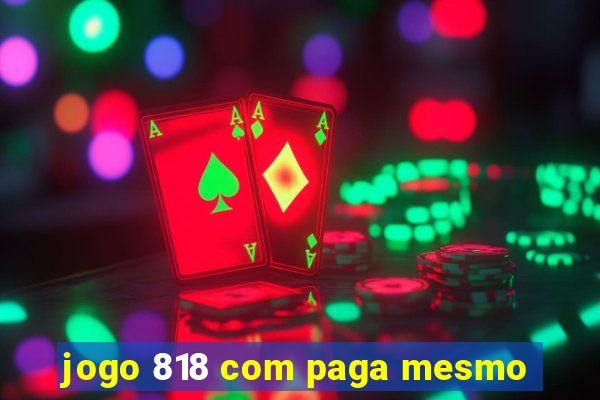 jogo 818 com paga mesmo