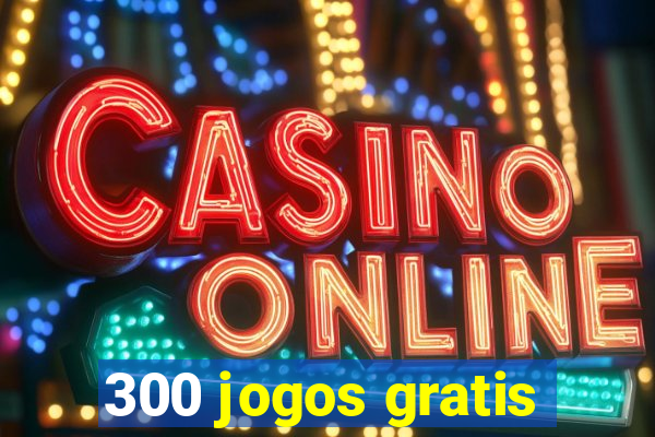 300 jogos gratis