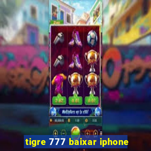 tigre 777 baixar iphone