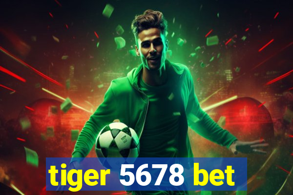 tiger 5678 bet