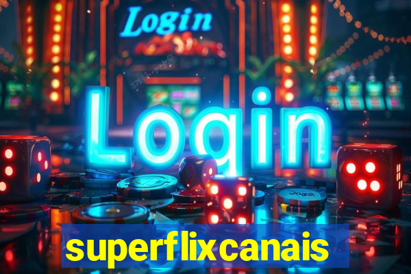 superflixcanais