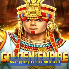 ssangyong torres no brasil