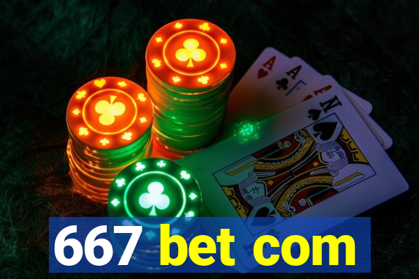 667 bet com