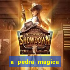 a pedra magica filme completo dublado gratis