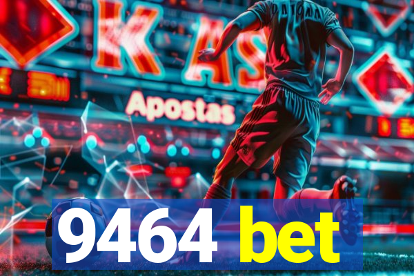 9464 bet