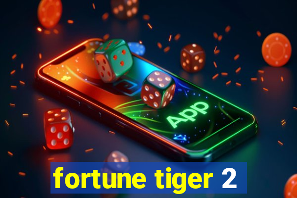 fortune tiger 2