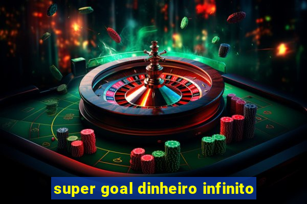 super goal dinheiro infinito