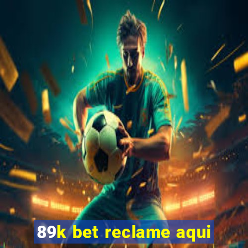 89k bet reclame aqui