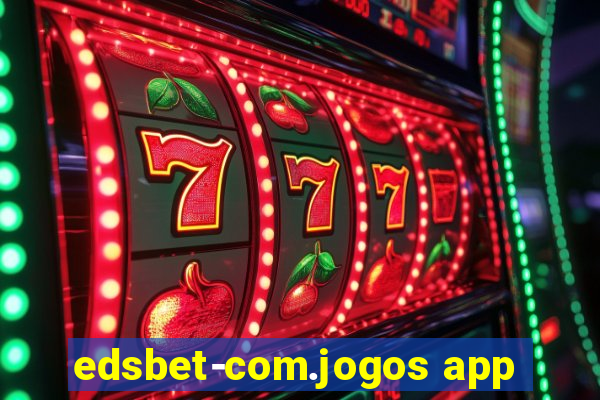 edsbet-com.jogos app