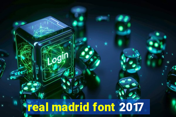 real madrid font 2017