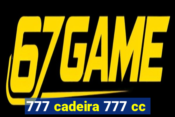 777 cadeira 777 cc