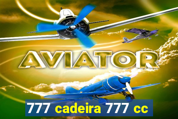 777 cadeira 777 cc