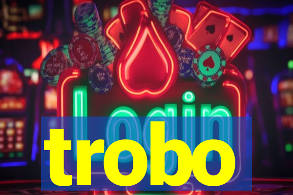 trobo