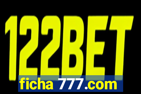 ficha 777.com