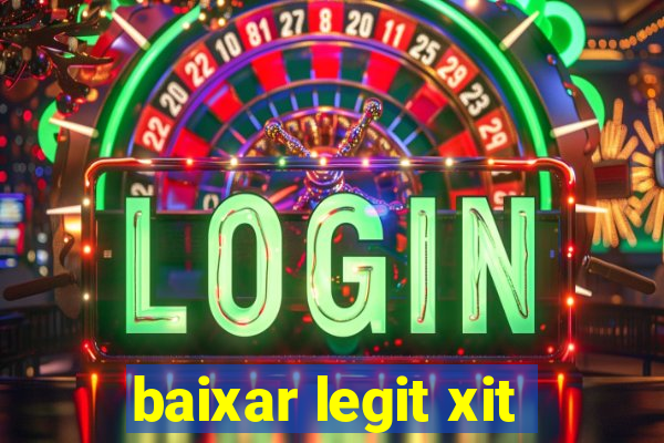 baixar legit xit