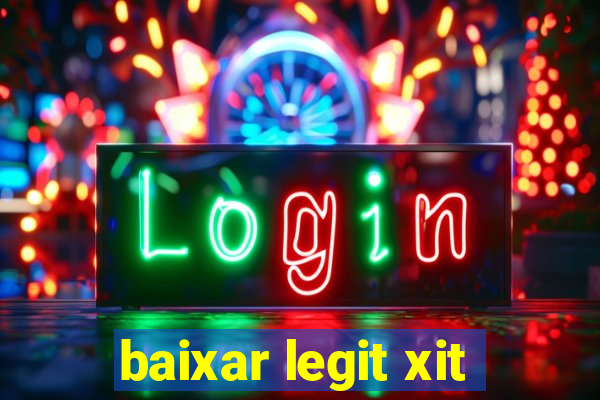 baixar legit xit