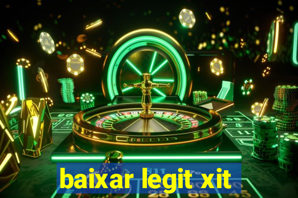 baixar legit xit