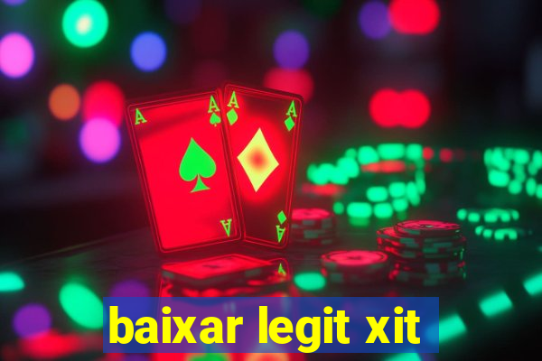 baixar legit xit