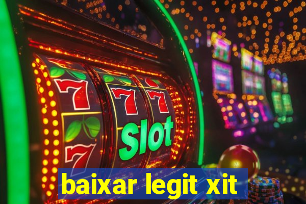 baixar legit xit