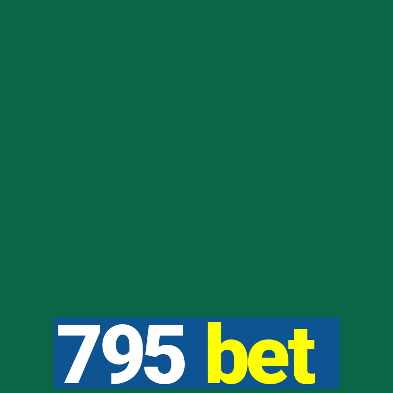 795 bet