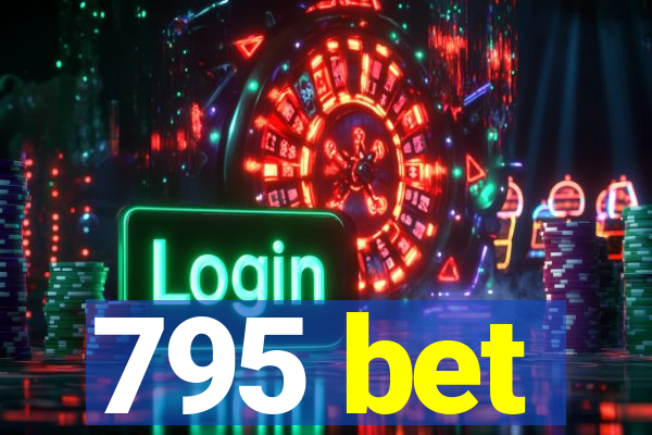 795 bet