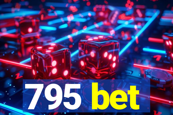 795 bet