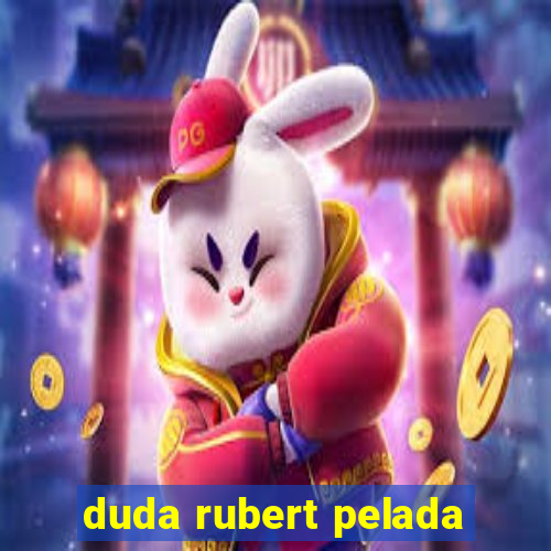 duda rubert pelada