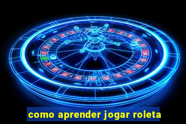 como aprender jogar roleta