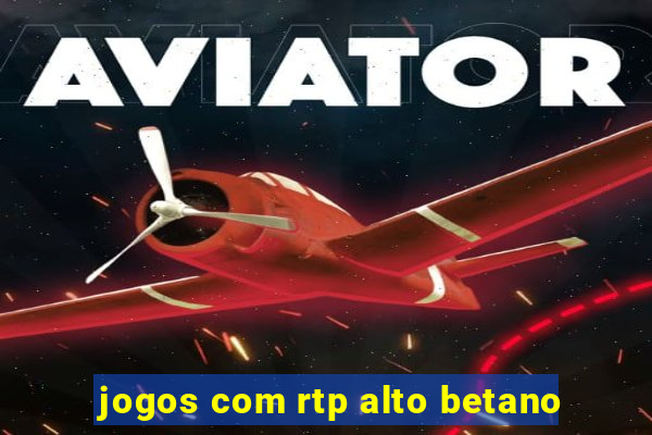 jogos com rtp alto betano