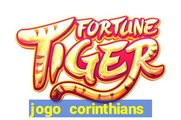 jogo corinthians vai passar aonde